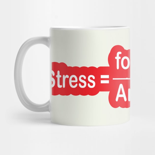 Funny Engineering Stress Formula for Engineers and Engineering Students by ArtoBagsPlus